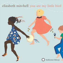 Album - You Are My Little Bird by Elizabeth Mitchell