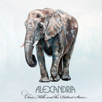 Album - Alexandria by Chris Mills and the Distant Stars