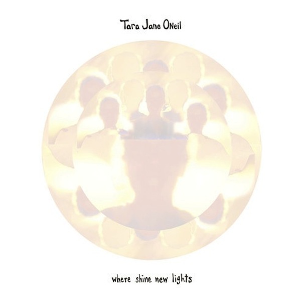 Album - Where Shine New Lights by Tara Jane O'Neil