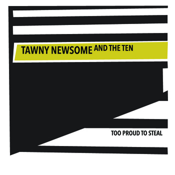 Album - Too Proud to Steal by Tawny Newsome and the Ten