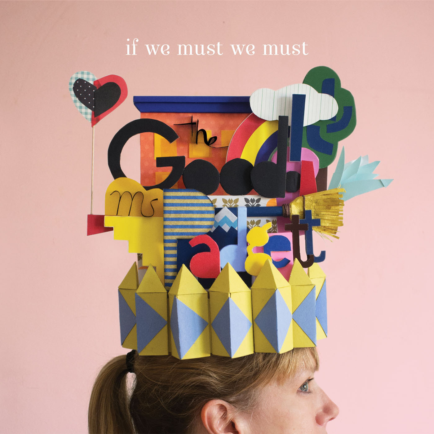 Album - If We Must We Must by The Good Ms Padgett