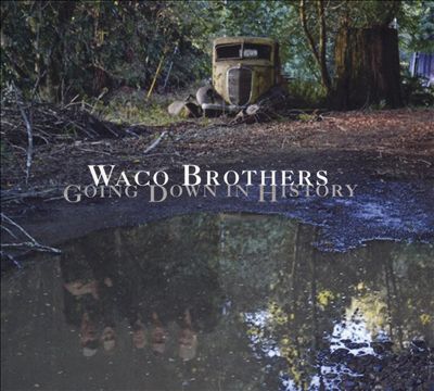 Album - Going Down in History by Waco Brothers