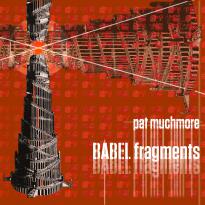 Album - BABEL Fragments by Pat Muchmore