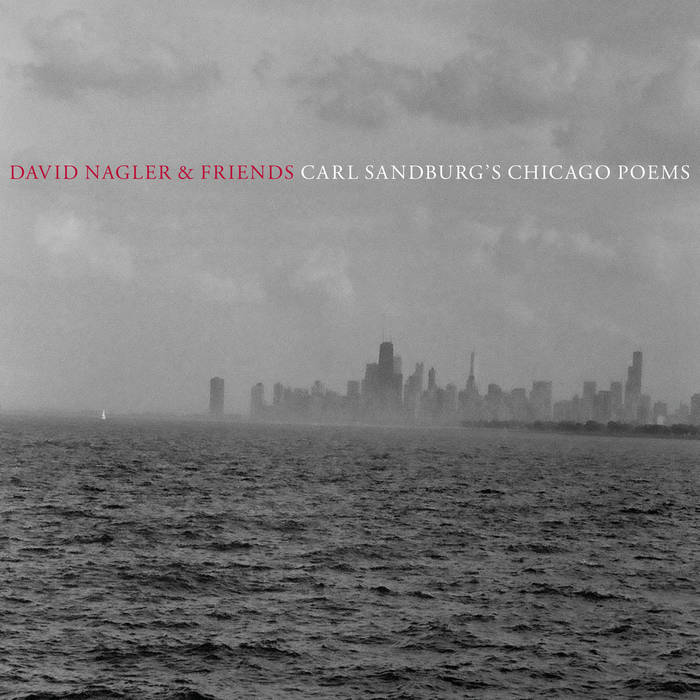 Album - Carl Sandburg's Chicago Poems by David Nagler and Friends